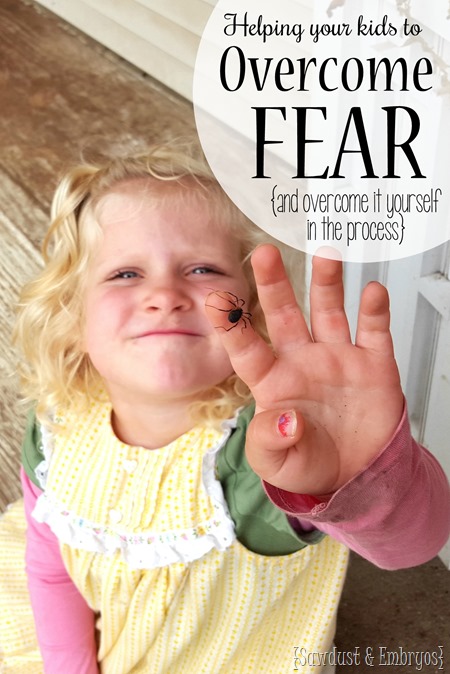 Helping kids (and ourselves) overcome a fear {Sawdust and Embryos}